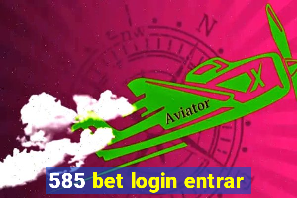 585 bet login entrar